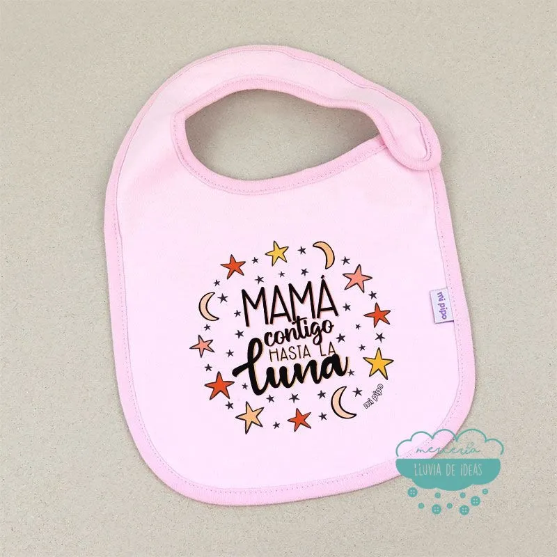 Babero mamá contigo hasta la luna